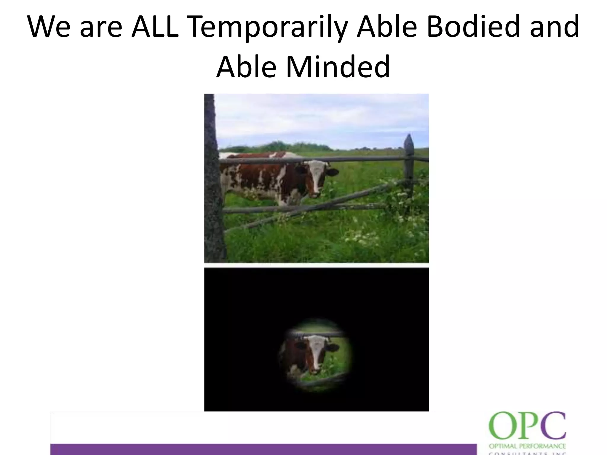 We are ALL Temporarily Able Bodied and
Able Minded

 