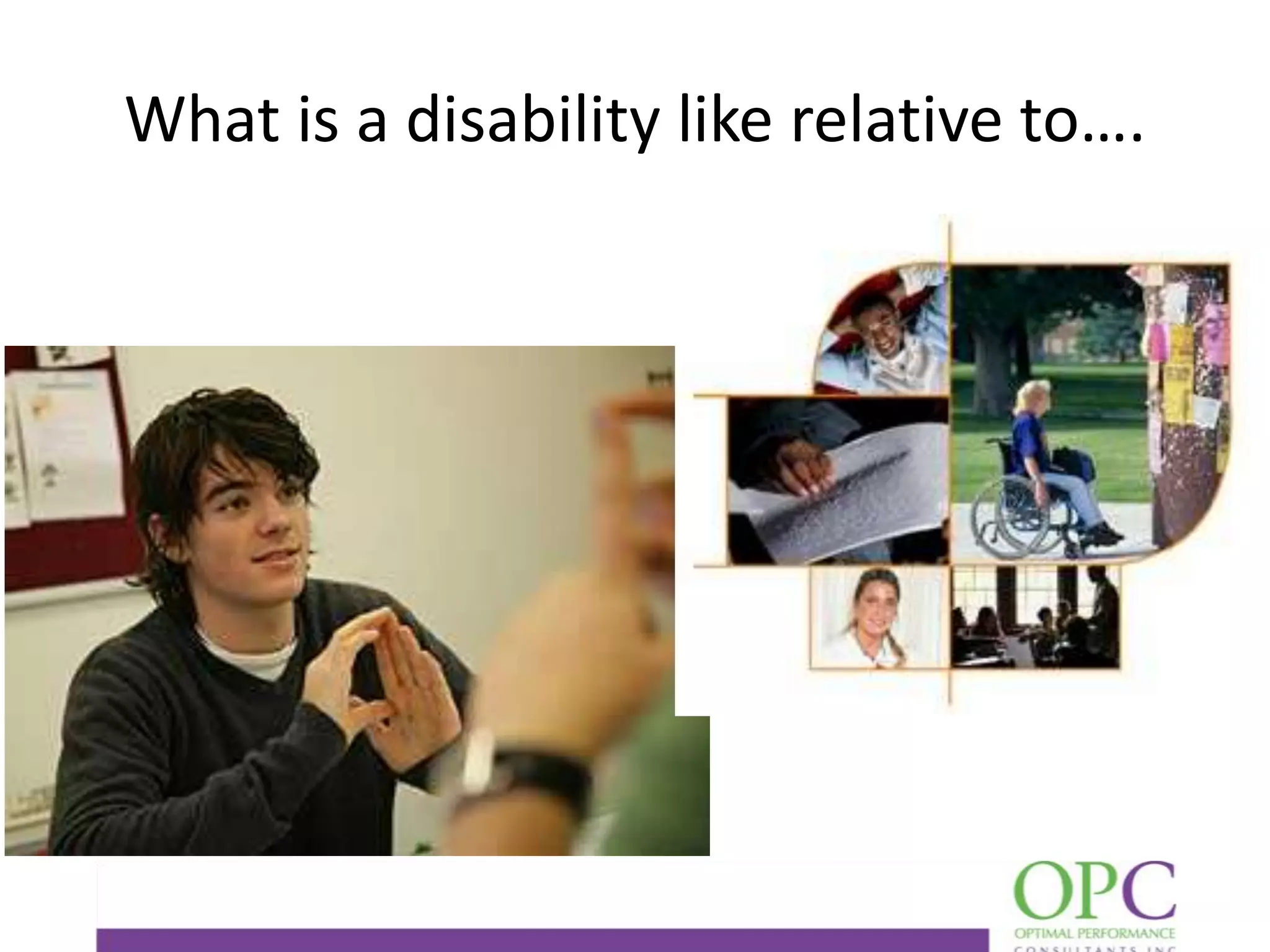 What is a disability like relative to….

 