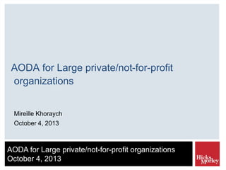 AODA for Large private/not-for-profit
organizations
Mireille Khoraych
October 4, 2013

AODA for Large private/not-for-profit organizations
October 4, 2013

 