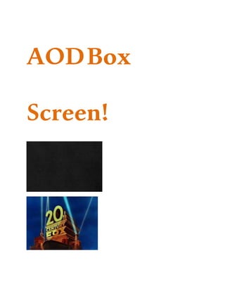 AODBox
Screen!
 