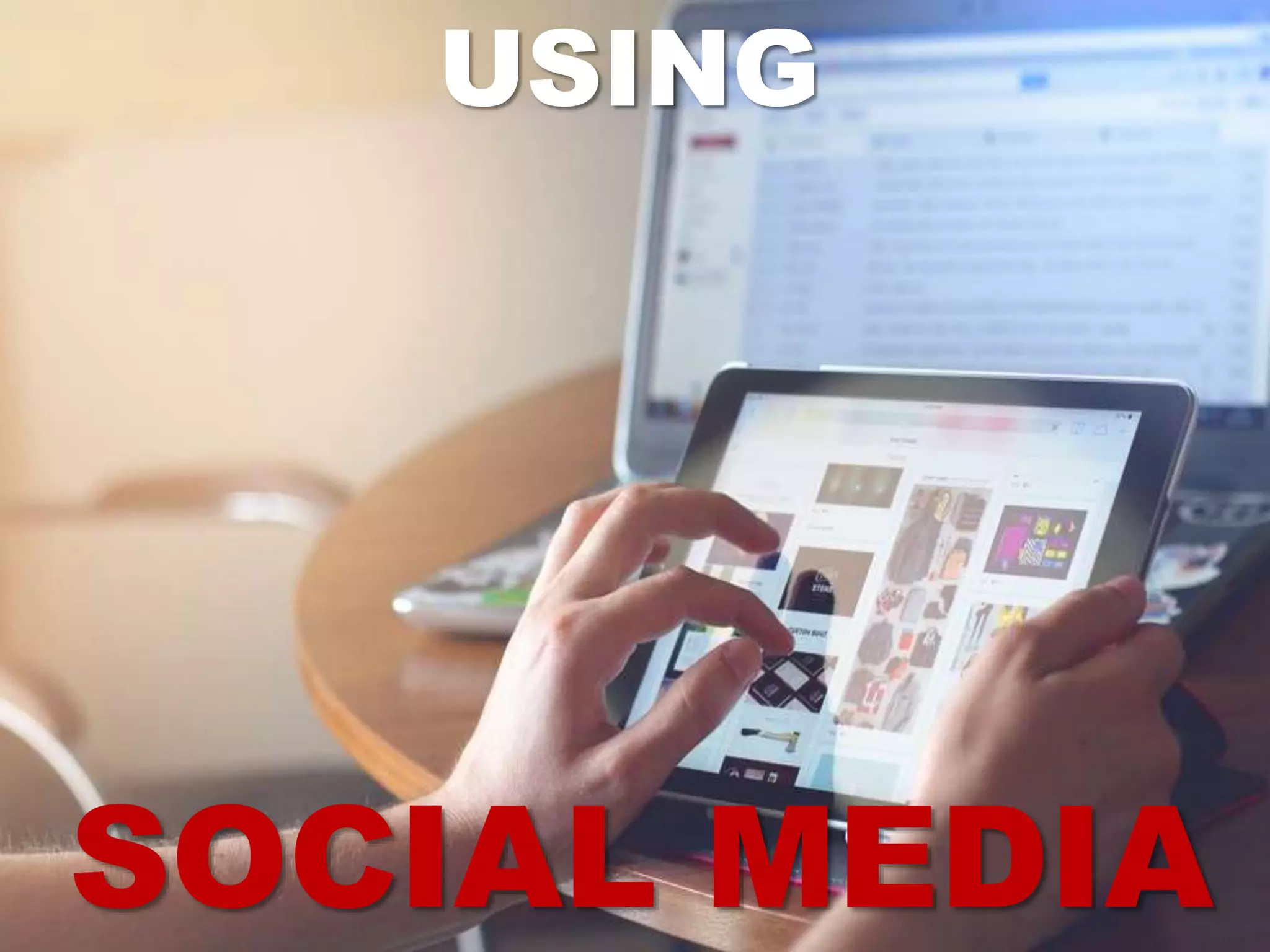USING
SOCIAL MEDIA
 