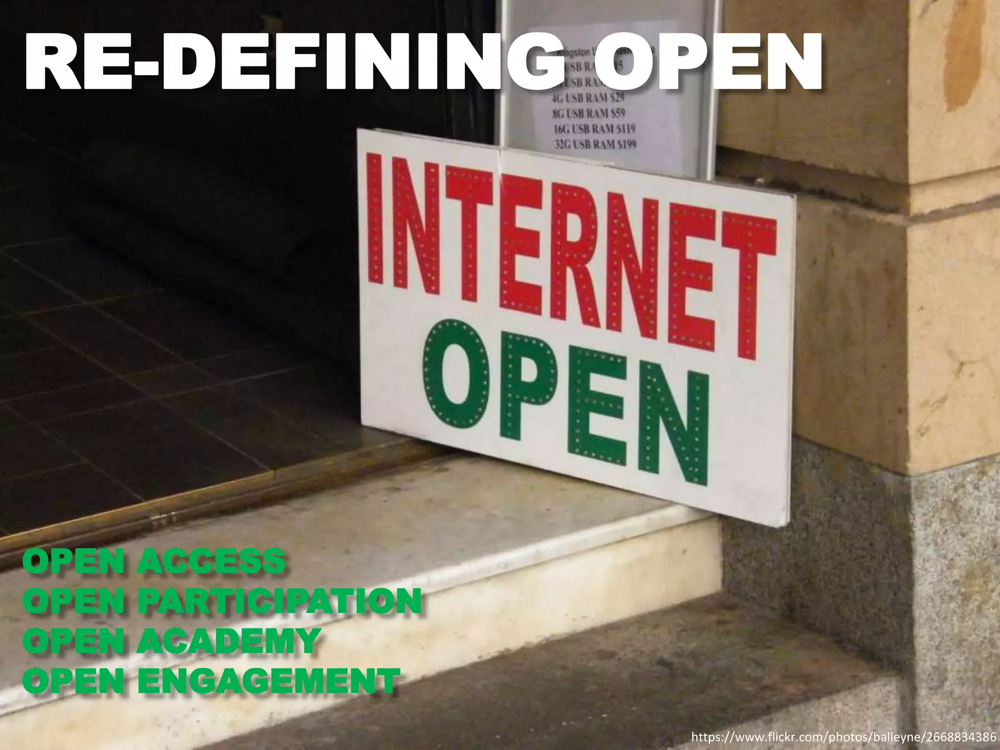 https://www.flickr.com/photos/balleyne/2668834386
RE-DEFINING OPEN
OPEN ACCESS
OPEN PARTICIPATION
OPEN ACADEMY
OPEN ENGAGEMENT
 