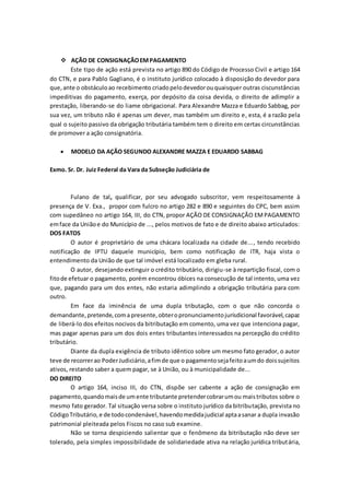  AÇÃO DE CONSIGNAÇÃOEMPAGAMENTO
Este tipo de ação está prevista no artigo 890 do Código de Processo Civil e artigo 164
do...