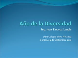 Ing. Joan Tincopa Langle para Colegio Peru-Holanda Comas, 09 de Septiembre 2010 