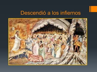 Descendió a los infiernos
 