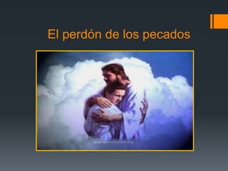El perdón de los pecados
 