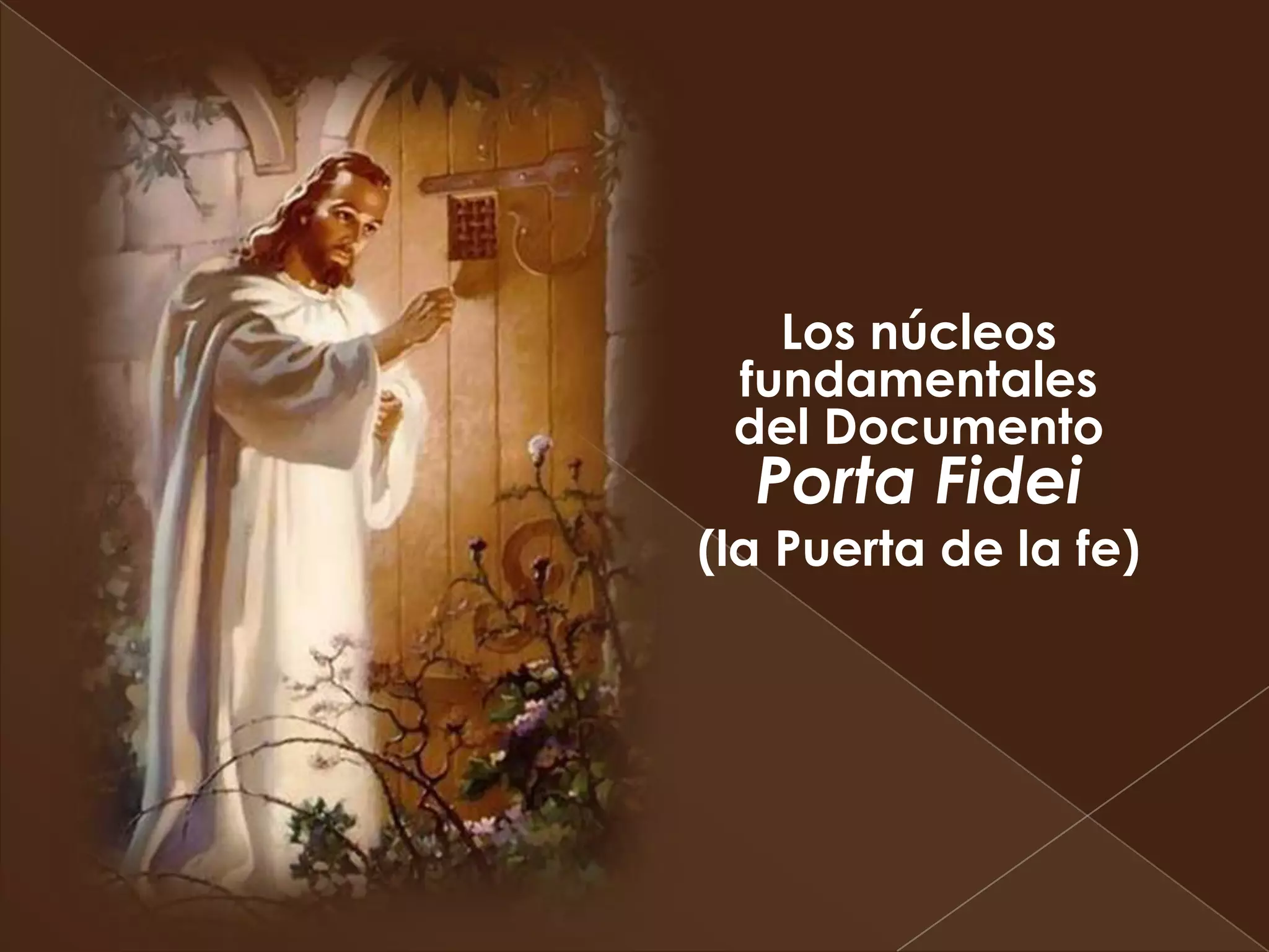 Los núcleos
 fundamentales
 del Documento
  Porta Fidei
(la Puerta de la fe)
 