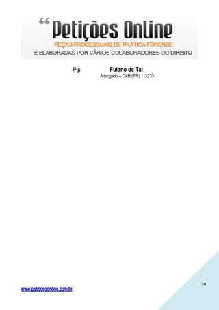 1010
P.pP.p Fulano de Tal
Advogado – OAB (PR) 112233
www.peticoesonline.com.brwww.peticoesonline.com.br
 