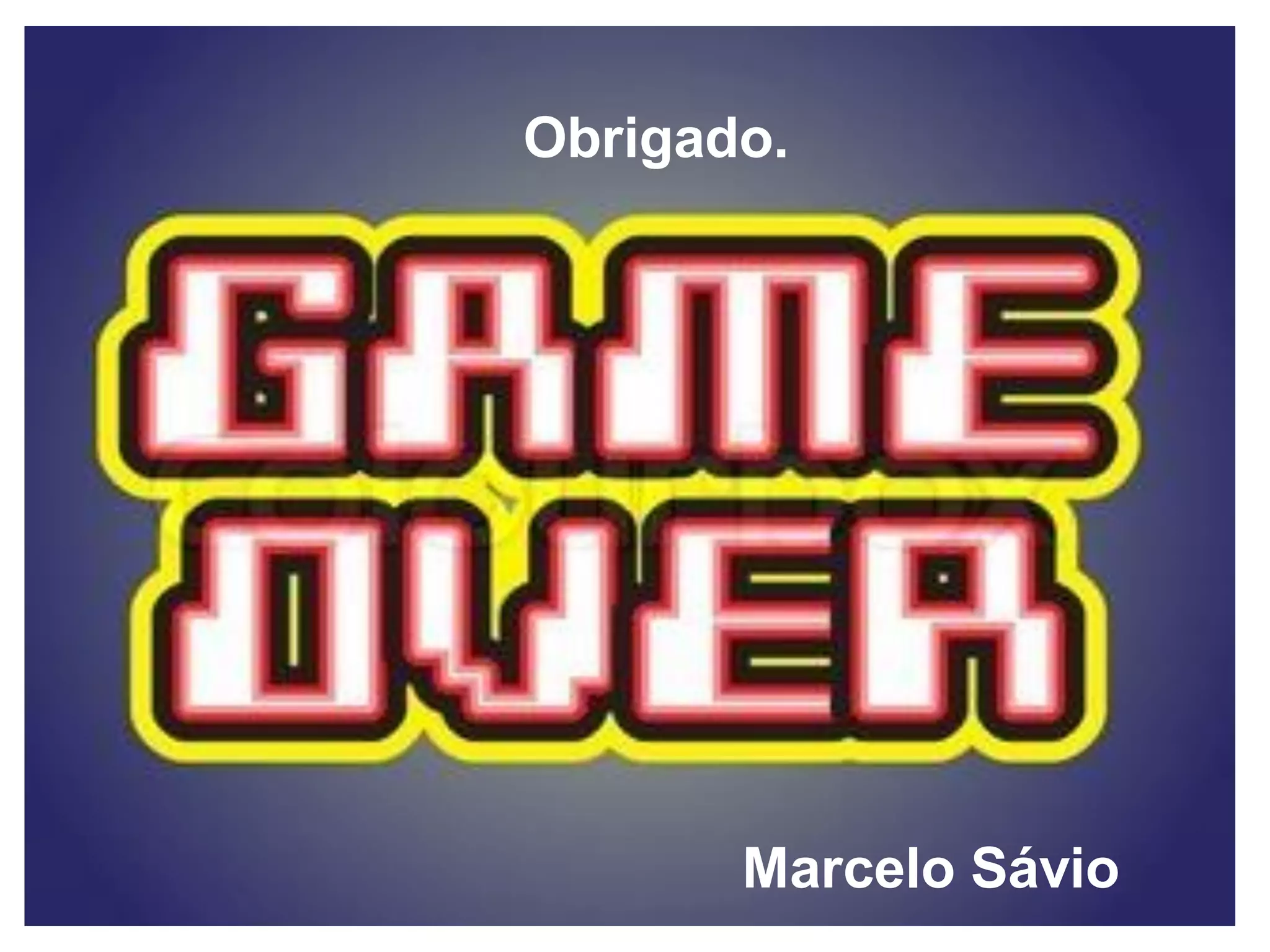 Marcelo Sávio
Obrigado.
 