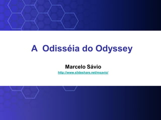 © 2006 IBM Corporation
SOA on your terms and our expertise
Marcelo Sávio
http://www.slideshare.net/msavio/
A Odisséia do Odyssey
 