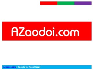 Azaodoi.com | Keep Love, Keep Happy
AZaodoi.com
 