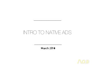 INTRO TO NATIVE ADS
 