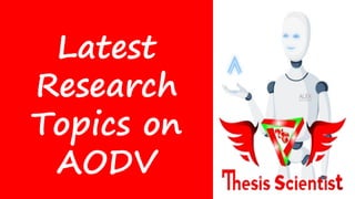 Latest
Research
Topics on
AODV
 