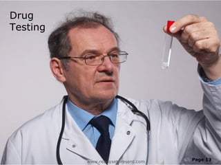 Drug
Testing




          www.readysetpresent.com   Page 13
 
