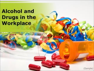 Alcohol and
Drugs in the
Workplace
(Sample)
 