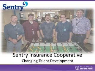 Sentry Insurance Cooperative
Changing Talent Development
 