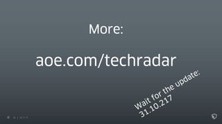 25 22.11.17
More:
aoe.com/techradar
 