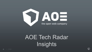 AOE Tech Radar
Insights
 