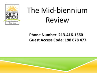 Phone Number: 213-416-1560
Guest Access Code: 198 678 477
The Mid-biennium
Review
 