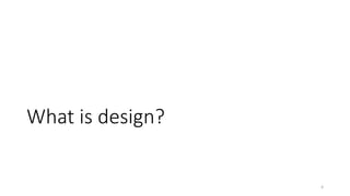 What is design?
4
 