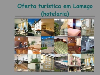 Oferta turística em Lamego
        (hotelaria)
 
