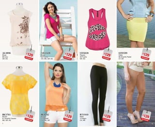 87
$129PC3509076
AL3896
Blusa
96 Ivory
GR, XG
$129PC9809026
BK3761
Blusón
61 Amarillo Canario
ME, GR, XG
$129PC0909086
CD5028
Playera
28 Fiusha
GR, XG
$129PC2209069
RT1910
Malla
10 Negro
CH, ME
$129PC9709065
AW2428
Blusa
28 Fiusha
CH, ME, GR, XG
$129PC0809091
BL4742
Blusón
42 Sorbett
CH, ME, GR
$129PC5209080
QT0599
Falda
99 Amarillo Pastel
UT, GR
$129PC1309058
RT3049
Malla
49 Camello
36
 