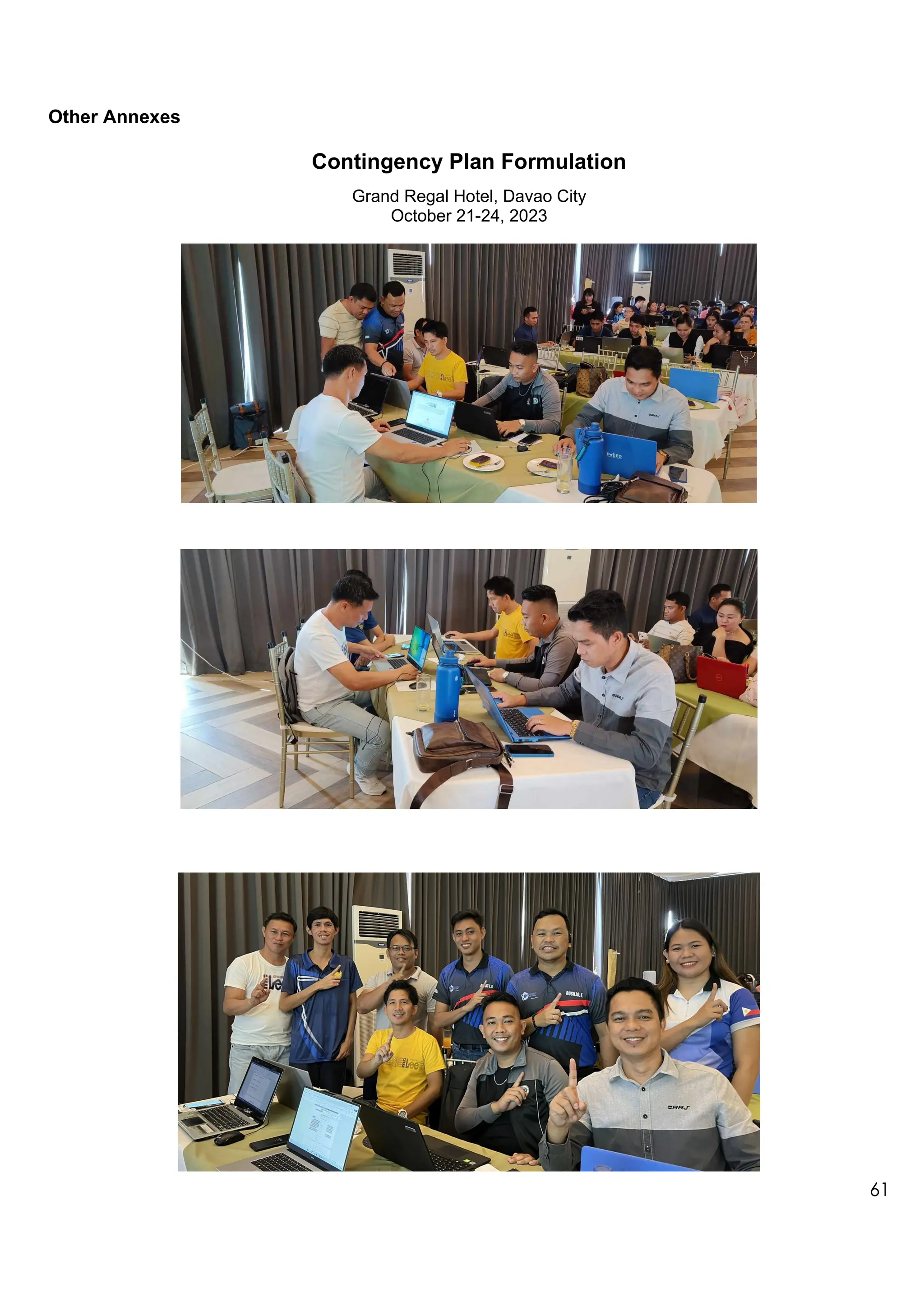 Other Annexes
Contingency Plan Formulation
Grand Regal Hotel, Davao City
October 21-24, 2023
61
 