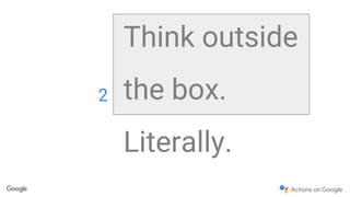 Think outside
the box.
Literally.
2
 