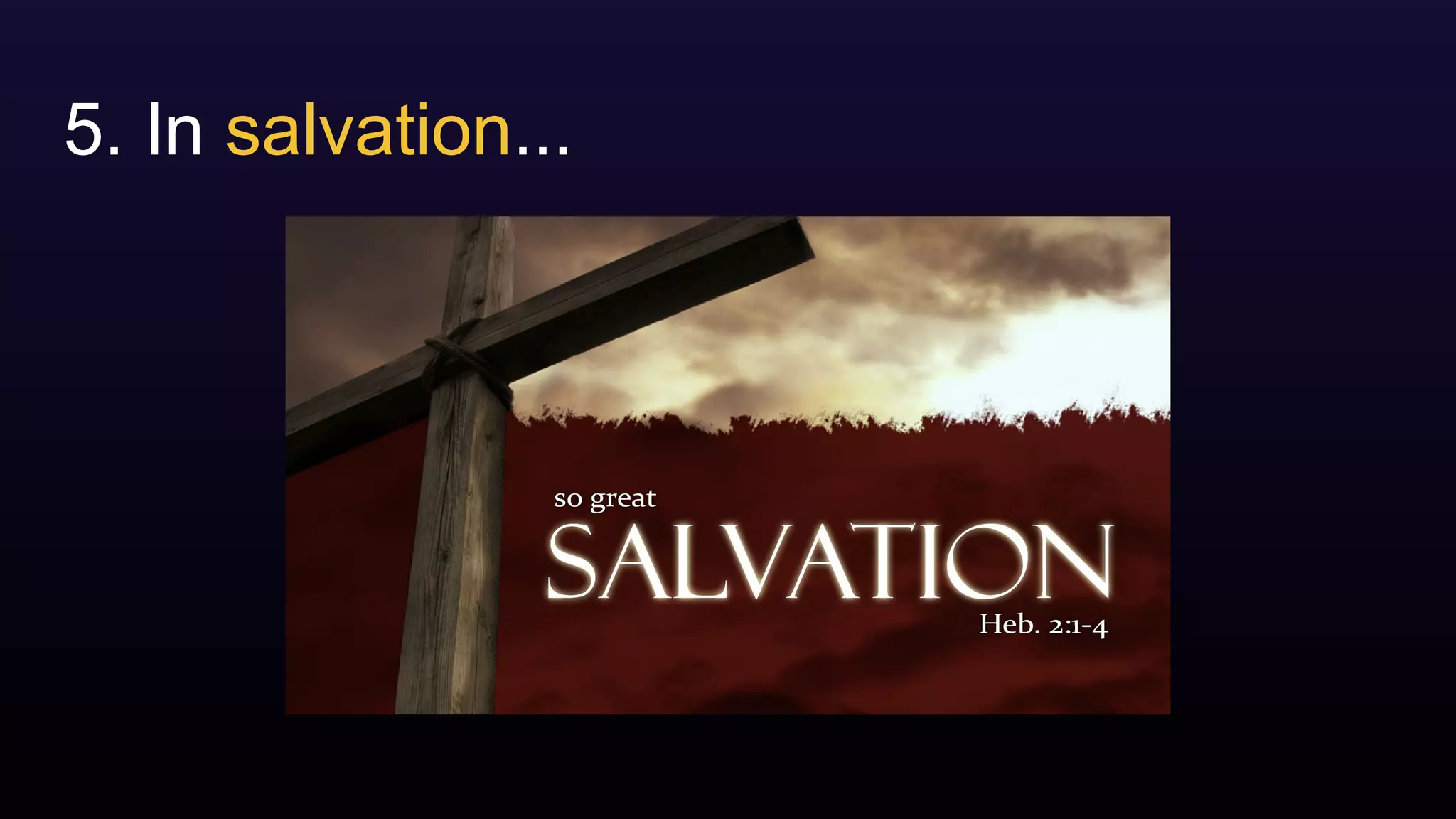 5. In salvation...
 