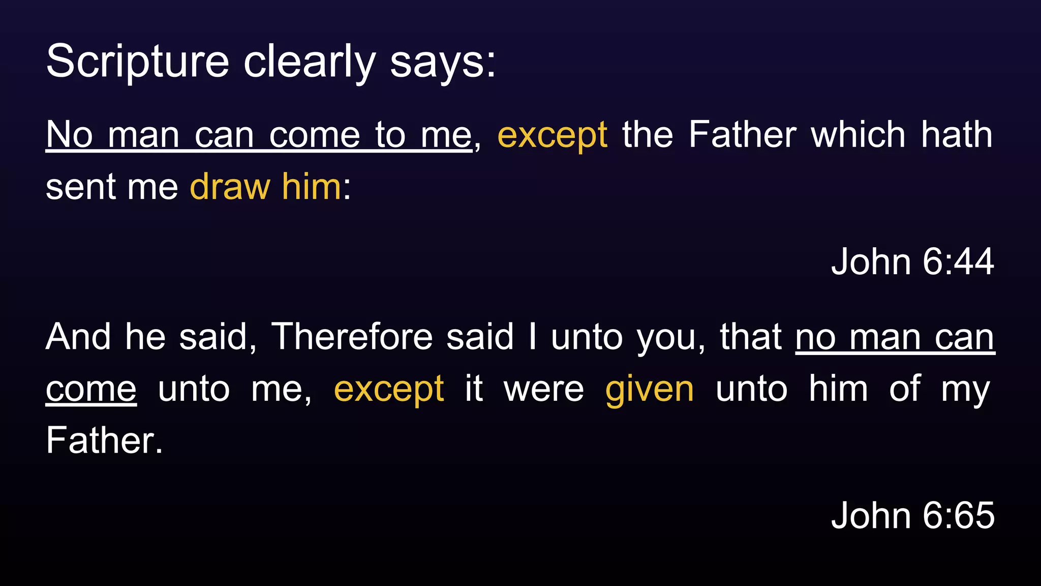 Scripture clearly says:
No man can come to me, except the Father which hath
sent me draw him:
John 6:44
And he said, Therefore said I unto you, that no man can
come unto me, except it were given unto him of my
Father.
John 6:65
 