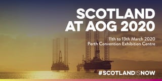 Scotland
at AOG 2020
11th to 13th March 2020
Perth Convention Exhibition Centre
 