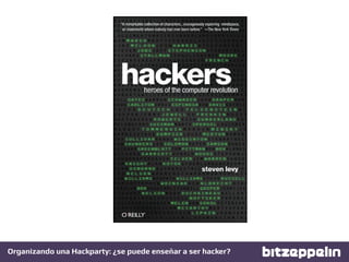 Organizando una Hackparty: ¿se puede enseñar a ser hacker?!
 