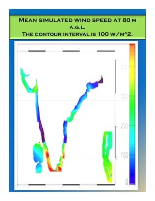 Mean simulated wind speed at 80 m
a.g.l.
The contour interval is 100 w/m^2.
8/1/2015 29
 