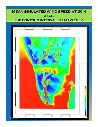 Mean simulated wind speed at 50 m
a.g.l.
The contour interval is 100 w/m^2.
8/1/2015 30
 