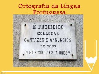 Ortografia da Língua Portuguesa 