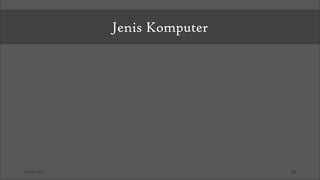 03/26/2025 28
Jenis Komputer
• Komputer Berdasarkan Data yang Diolah
• Komputer Berdasarkan Ukuran
• Komputer Berdasarkan Kegunaan
 