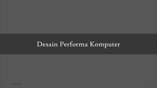 03/26/2025 6
Desain Performa Komputer
 