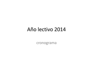 Año lectivo 2014
cronograma

 