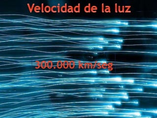 300.000 km/seg
 