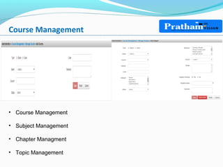 Course Management
• Course Management
• Subject Management
• Chapter Managment
• Topic Management
 