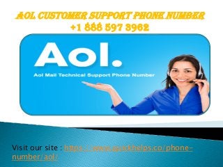 Aol Customer Support Phone Number
+1 888 597 3962
Visit our site : https://www.quickhelps.co/phone-
number/aol/
 