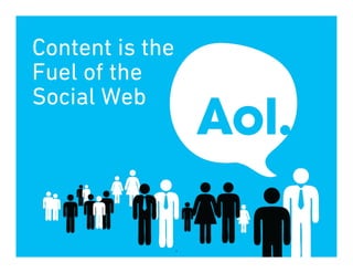 Content is the
Fuel of the
Social Web




                 1
 