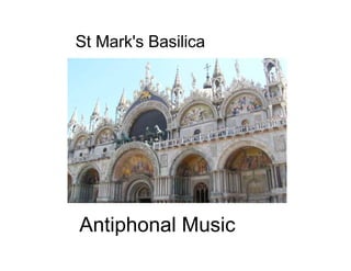 St Mark's Basilica




Antiphonal Music
 