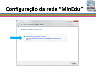 Configuração da rede “MinEdu”
 