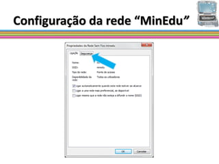 Configuração da rede “MinEdu”
 