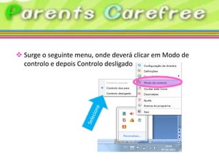  Surge o seguinte menu, onde deverá clicar em Modo de
  controlo e depois Controlo desligado
 