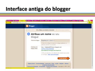Interface antiga do blogger
 