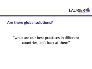 “what are our best practices in different
countries, let's look at them”
Are there global solutions?
 