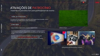 PROJETO
CONVENÇÃO
DEZEMBRO
2024
AON
Trazendo os parceiros Aon para participarem do evento
PATROCÍNIOS
ATIVAÇÕES DE PATROCÍNIO
PAINEL DE FOTOS FOYER
Um painel AO ESTILO Mosaico que tem sua imagem final revelada com a
integração das fotos tiradas pelos participantes.
COMO SERÁ?
• Fotos tiradas e repassadas ao painel digitalmente
• O participante verá sua foto compor a imagem e pode escolher
imprimi-la ou recebê-la digitalmente através de um QR Code ou
email
• Quando todas as fotos forem coladas, o KV do evento será
formado e a mensagem de colaboração coletiva será
transmitida e permanecerá durante todos os dias do evento.
www.photomatic.com.br/foto-mosaico
APERTE O PLAY!
 