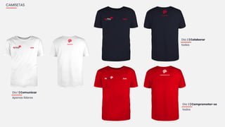 CAMISETAS
Dia 1 | Comunicar
Apenas líderes
Dia 2 | Colaborar
todos
Dia 3 | Comprometer-se
todos
 